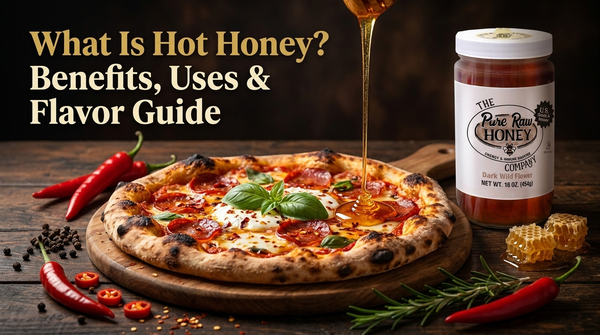 What Is Hot Honey? Benefits, Uses & Flavor Guide