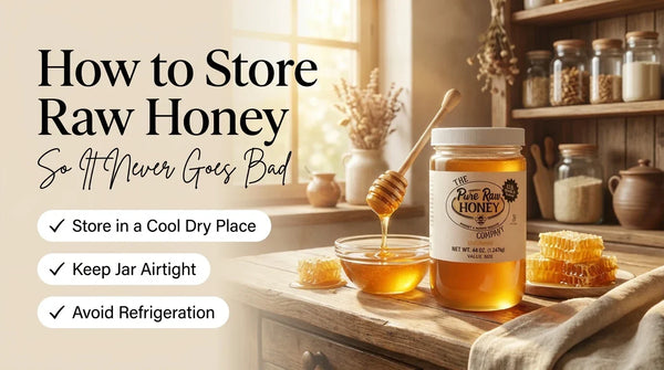 How to Store Raw Honey the Right Way (So It Never Goes Bad)