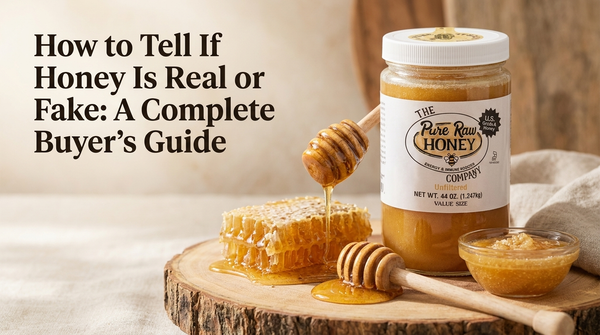 How to Tell If Honey Is Real or Fake: A Complete Buyer’s Guide