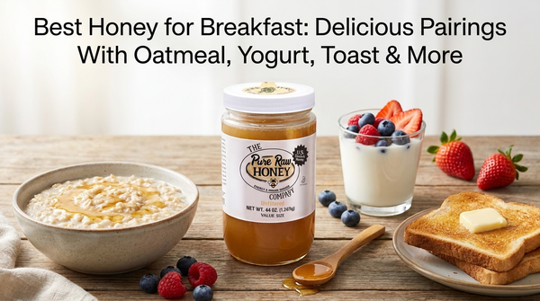 Best Honey for Breakfast: Delicious Pairings With Oatmeal, Yogurt, Toast & More