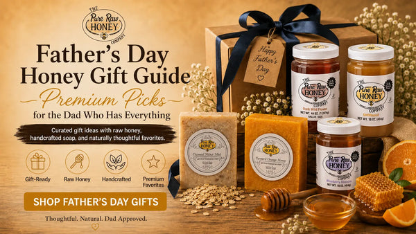 Father's Day Honey Gift Guide Premium Picks for the Dad Who Has Everything
